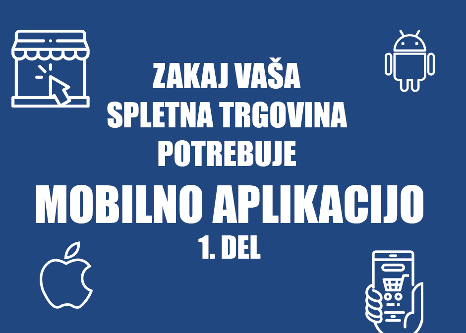 Zakaj vaša spletna trgovina potrebuje mobilno aplikacijo Positiva d.o.o.