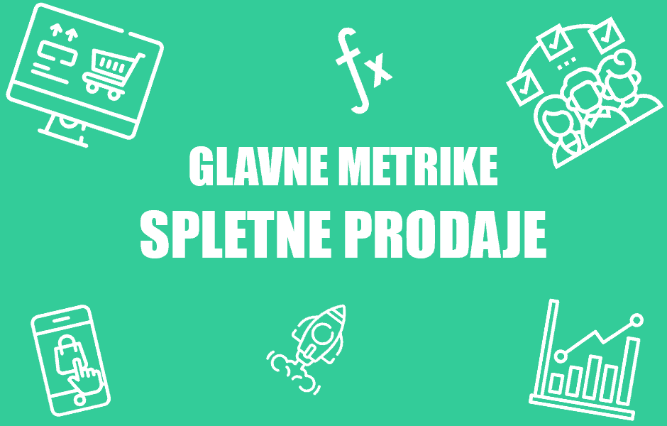 GLAVNE METRIKE SPLETNE PRODAJE POSITIVA REŠITVE D.O.O.