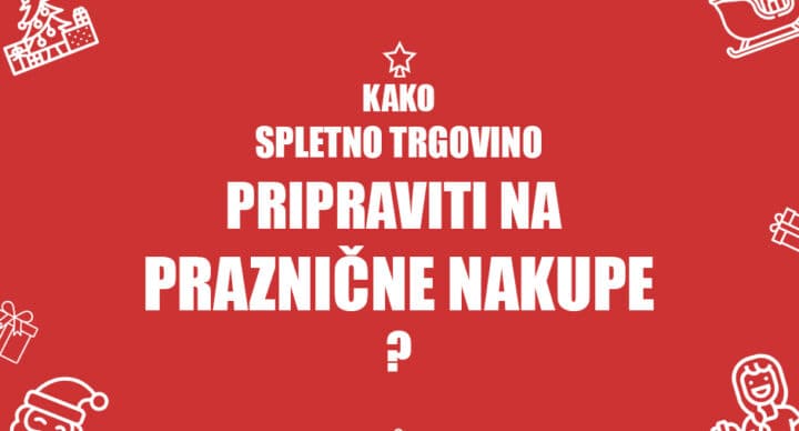 kako spletno trgovino pripraviti na praznične nakupe positiva rešitve