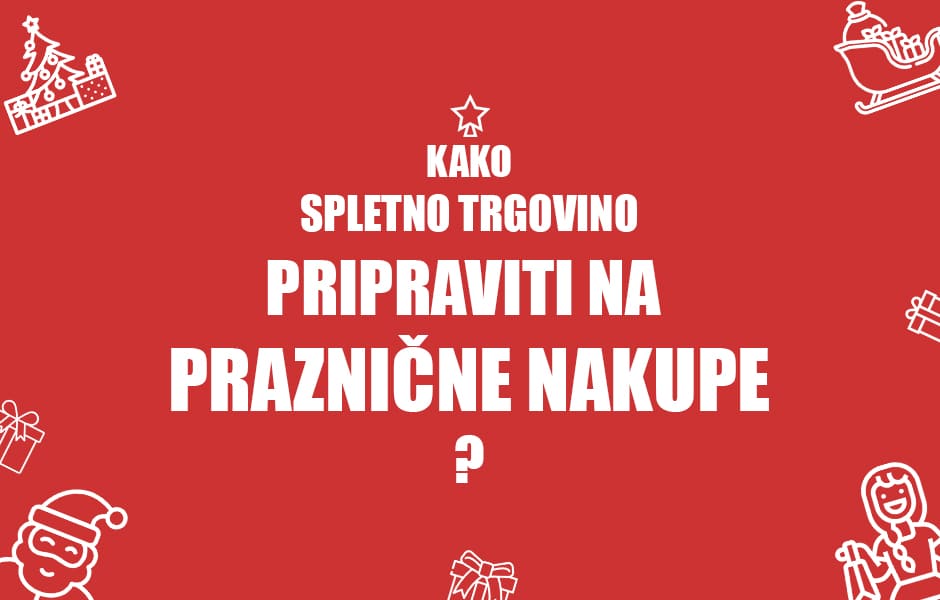 kako spletno trgovino pripraviti na praznične nakupe positiva rešitve