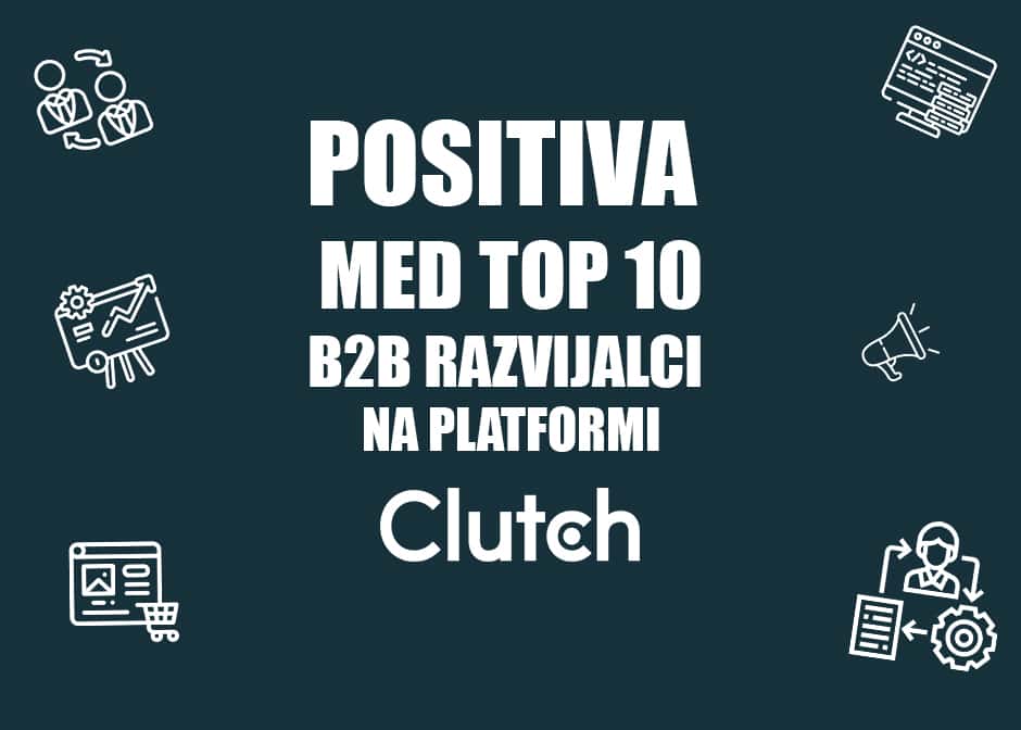 Positiva med top 10 B2B razvijalci na platformi Clutch