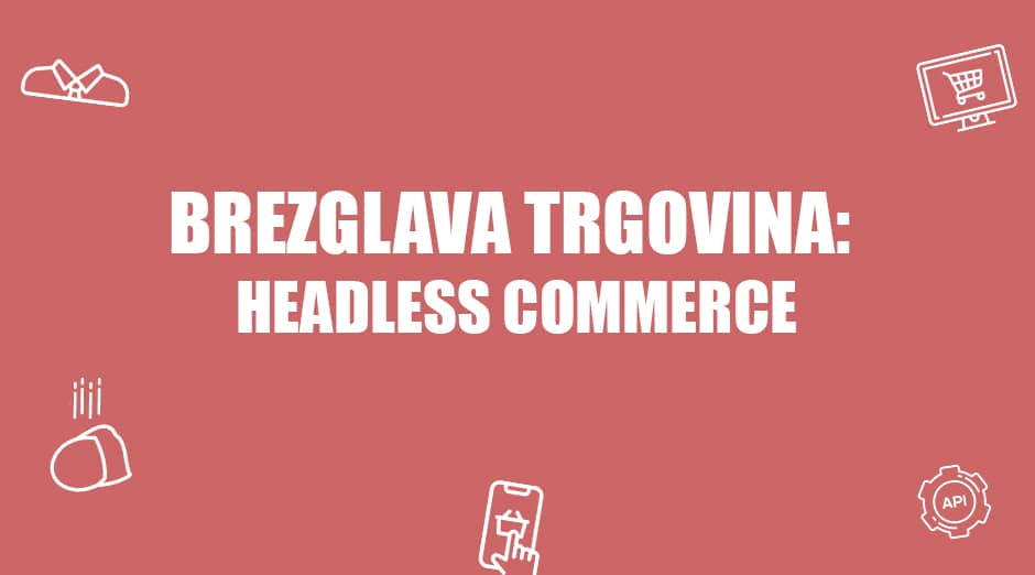 headless commerce positiva rešitve d.o.o.