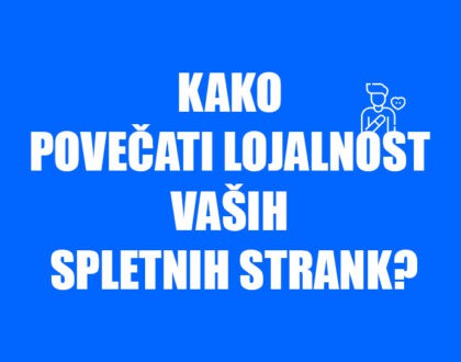 KAKO POVEČATI LOJALNOST VAŠIH SPLETNIH STRANK POSITIVA REŠITVE D.O.O. BLOG