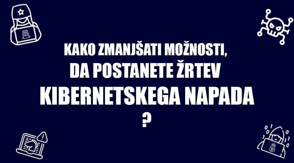 Kako zmanjšati možnosti da postanete žrtev kibernetskega napada blog