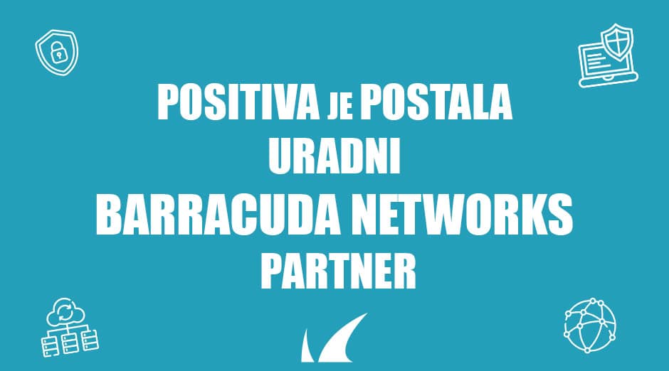 Positiva je postala uradni Barracuda Networks partner