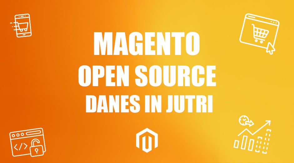 Magento Open Source danes in jutri